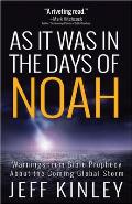 As It Was in the Days of Noah Warnings from Bible Prophecy about the Coming Global Storm
