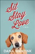 Sit, Stay, Love: A Novel for Dog Lovers Volume 1