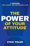Power of Your Attitude 7 Choices for a Happy & Successful Life