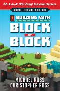 Building Faith Block by Block An Unofficial Minecraft Guide 60 A To Z Kid Only Survival Secrets