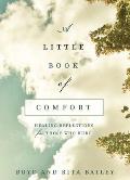 A Little Book of Comfort: Healing Reflections for Those Who Hurt