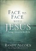 Face to Face with Jesus Seeing Him as He Really Is