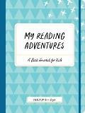My Reading Adventures A Book Journal for Kids