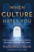 When Culture Hates You: Persevering for the Common Good as Christians in a Hostile Public Square