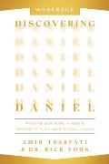 Discovering Daniel Workbook: Finding Our Hope in God's Prophetic Plan Amid Global Chaos