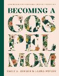 Becoming a Gospel Mom: A Workbook for Intentional Growth and Reflection