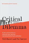 Critical Dilemma: The Rise of Critical Theories and Social Justice Ideology--Implications for the Church and Society