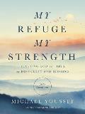 My Refuge, My Strength: Trusting God in Times of Difficulty and Blessing