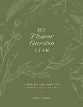 My Flower Garden Life: A Delightful Planner for Plotting and Planting