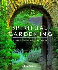 Spiritual Gardening Creating Sacred Space Outdoors