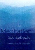 Meditation Sourcebook Meditation For Mor