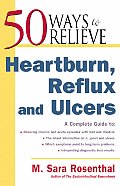 50 Ways To Relieve Heartburn Reflux & Ul