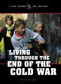 Living Through the End of the Cold War (Living Through the Cold War)