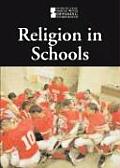Religion in Schools (Introducing Issues with Opposing Viewpoints)