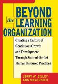 Beyond the Learning Organization: Creating a Culture of Continuous Growth and Development Through State-Of-The-Art Human Resource Practicies