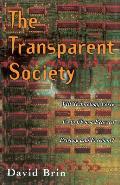 Transparent Society Will Technology Force Us to Choose Between Privacy & Freedom