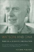 Watson & DNA Making a Scientific Revolution