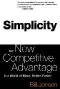 Simplicity: The New Competitive Advantage in a World of More, Better, Faster