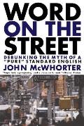 Word on the Street Debunking the Myth of a Pure Standard English