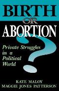 Birth or Abortion: Private Struggles in a Political World