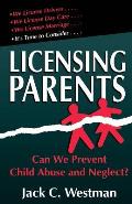 Licensing Parents: Can We Prevent Child Abuse and Neglect?