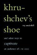 Khrushchev's Shoe: And Other Ways to Captivate an Audience of One to One Thousand