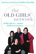 Old Girls Network Insider Advice for Women Building Businesses in a Mans World
