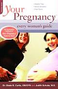 Your Pregnancy Every Womans Guide