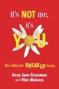 Its Not Me Its You The Ultimate Breakup