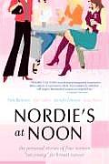 Nordies at Noon The Personal Stories of Four Women Too Young for Breast Cancer