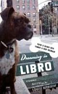 Dreaming in Libro How a Good Dog Tamed a Bad Woman
