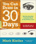 You Can Draw in 30 Days The Fun Easy Way to Master Drawing From Figures to Landscapes In One Month or Less