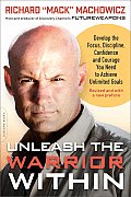 Unleash the Warrior Within Develop the Focus Discipline Confidence & Courage You Need to Achieve Unlimited Goals