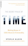 Secret Pulse of Time Making Sense of Lifes Scarcest Commodity