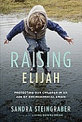 Raising Elijah Protecting Our Children in an Age of Environmental Crisis