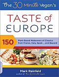 30 Minute Vegans Taste of Europe Plant Based Makeovers of Classics from France Italy Spain & Beyond