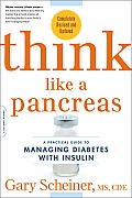 Think Like a Pancreas A Practical Guide to Managing Diabetes with Insulin Revised Updated