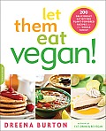 Let Them Eat Vegan!: 200 Deliciously Satisfying Plant-Powered Recipes for the Whole Family