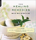 Healing Remedies Sourcebook Over 1000 Natural Remedies to Prevent & Cure Common Ailments