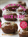 Gluten Free on a Shoestring Quick & Easy 100 Recipes for the Food You Love Fast
