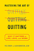 Mastering the Art of Quitting Why It Matters in Life Love & Work