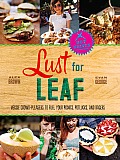 Lust for Leaf Vegetarian Noshes Bashes & Everyday Great Eats The Hot Knives Way
