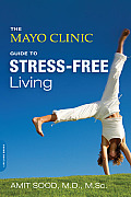 Mayo Clinic Guide to Stress Free Living