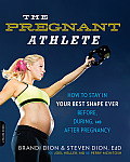 Pregnant Athlete How to Stay in Your Best Shape Ever Before During & After Pregnancy