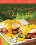 Good Morning Paleo 125 Favorites to Start Your Day Gluten & Grain Free