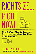 Rightsize Right Now An Eight Week Plan to Organize Declutter & Make Any Move Stress Free