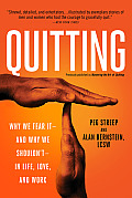 Quitting previously published as Mastering the Art of Quitting Why We Fear It & Why We Shouldnt in Life Love & Work