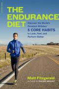 Endurance Diet Discover the 5 Core Habits of the Worlds Greatest Athletes to Look Feel & Perform Better