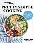 Couple Cooks Pretty Simple Cooking 100 Delicious Vegetarian Recipes to Make You Fall in Love with Real Food