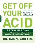 Get Off Your Acid 7 Steps in 7 Days to Lose Weight Feel Great & Reclaim Your Energy